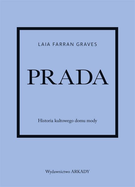 prada książka|Prada. Historia kultowego domu mody .